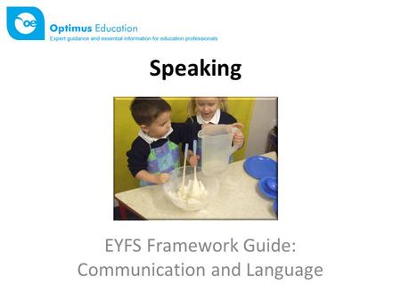 Speaking EYFS Framework Guide: Communication and Language.