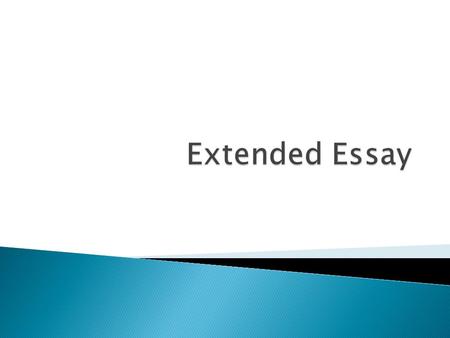 The Extended Essay is an in-depth study of a focused topic chosen from the list of approved Diploma Programme subjects. It provides students with an opportunity.