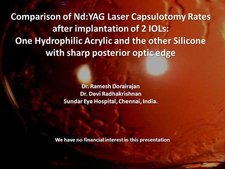 Comparison of Nd:YAG Laser Capsulotomy Rates after implantation of 2 IOLs: One Hydrophilic Acrylic and the other Silicone with sharp posterior optic edge.
