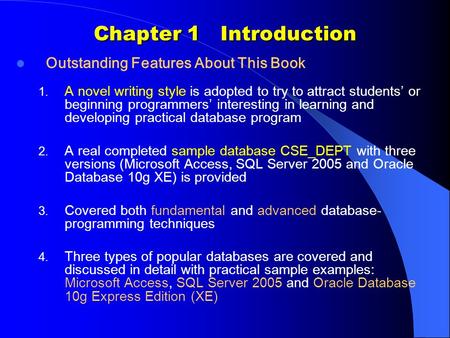 Chapter 1 Introduction Outstanding Features About This Book 1. A novel writing style is adopted to try to attract students’ or beginning programmers’ interesting.