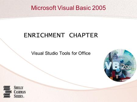 Microsoft Visual Basic 2005 ENRICHMENT CHAPTER Visual Studio Tools for Office.