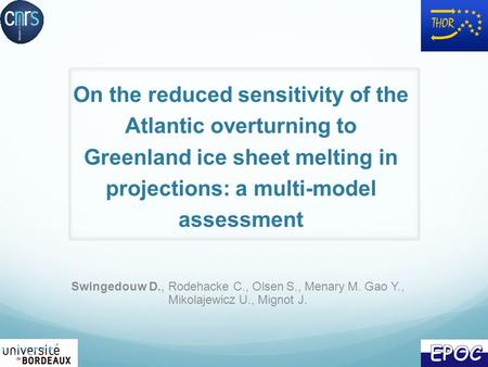 On the reduced sensitivity of the Atlantic overturning to Greenland ice sheet melting in projections: a multi-model assessment Swingedouw D., Rodehacke.