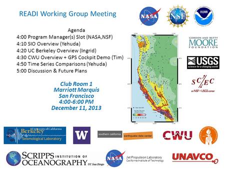 READI Working Group Meeting Agenda 4:00 Program Manager(s) Slot (NASA,NSF) 4:10 SIO Overview (Yehuda) 4:20 UC Berkeley Overview (Ingrid) 4:30 CWU Overview.
