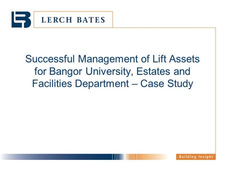 Successful Management of Lift Assets for Bangor University, Estates and Facilities Department – Case Study.