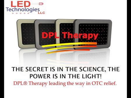 DPL® Therapy leading the way in OTC relief.. 100% of our living population will suffer some sort of physical pain in their lifetime. Minor pain is becoming.