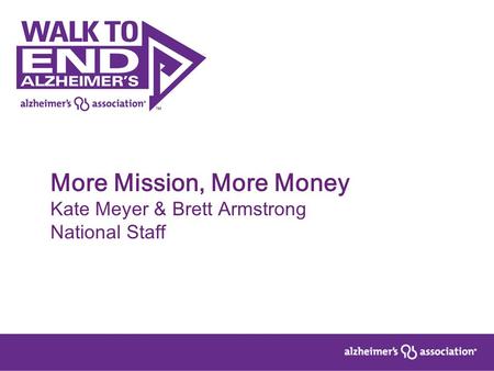 More Mission, More Money Kate Meyer & Brett Armstrong National Staff.