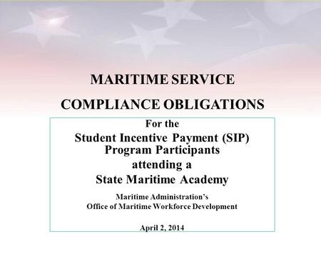 For the Student Incentive Payment (SIP) Program Participants attending a State Maritime Academy Maritime Administration’s Office of Maritime Workforce.