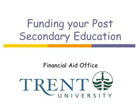 Funding your Post Secondary Education Financial Aid Office.