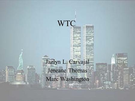 WTC Jazlyn L. Carvajal Jeneane Thomas Marc Washington.