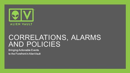 Correlations, Alarms and Policies