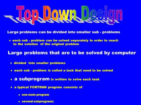 Large problems can be divided into smaller sub - problems ♦ each sub - problem can be solved separately in order to reach to the solution of the original.