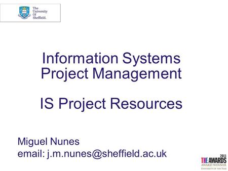 Miguel Nunes   Information Systems Project Management IS Project Resources.