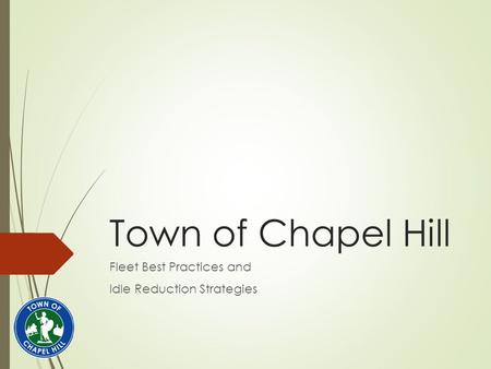 Town of Chapel Hill Fleet Best Practices and Idle Reduction Strategies.