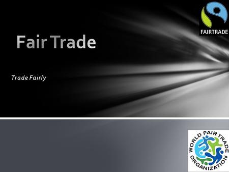 Trade Fairly. Fair trade is an organized social movement that aims to help producers in developing countries to make better trading conditions and promote.