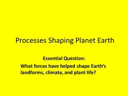 Processes Shaping Planet Earth