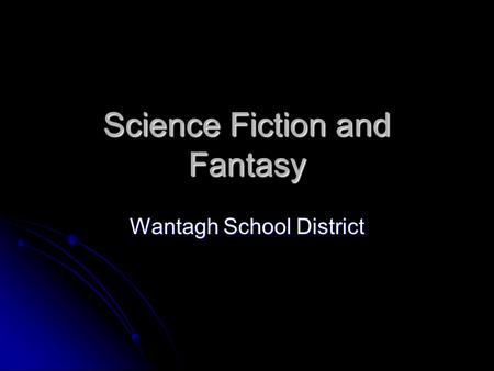 Science Fiction and Fantasy Wantagh School District.