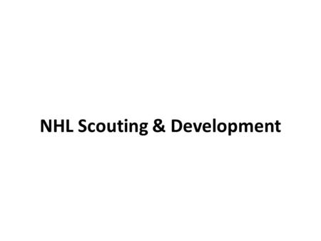 NHL Scouting & Development. NHL Skill Set Skating Judgment Comportment.