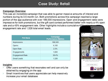 Case Study: Retail Campaign Overview This was an incredible campaign that was able to garner massive amounts of interest and numbers during its 3.5 month.
