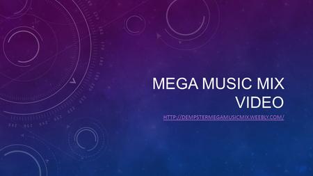 Mega music mix video http://dempstermegamusicmix.weebly.com/