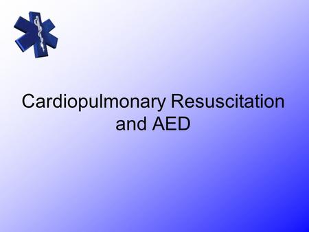 Cardiopulmonary Resuscitation and AED. Remember the BASICS!