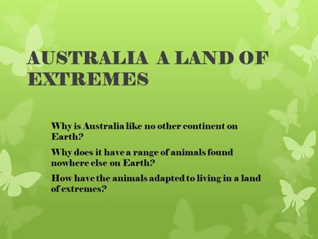 AUSTRALIA A LAND OF EXTREMES
