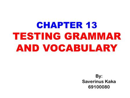 CHAPTER 13 TESTING GRAMMAR AND VOCABULARY