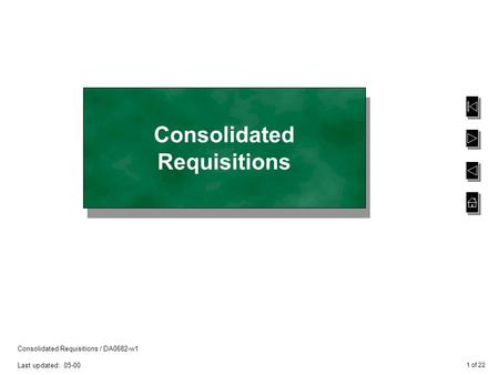 1 of 22 Consolidated Requisitions / DA0682-w1 Last updated: 05-00 Consolidated Requisitions.