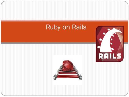 Ruby on Rails. What is Ruby on Rails? Ruby on Rails is an open source full-stack web framework. It is an alternative to PHP/MySQL. It can render templates,