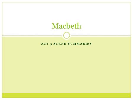 Macbeth Act 5 scene Summaries.