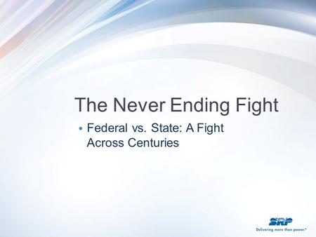 The Never Ending Fight Federal vs. State: A Fight Across Centuries.