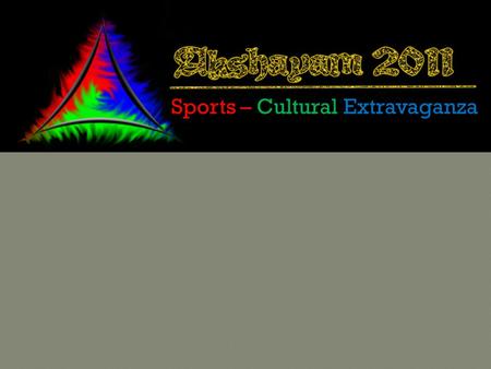 Sports – Cultural Extravaganza. * - Subject to availability of infrastructure Rules & Regulations: No of players: Minimum 11 + 3(Reserve) The event will.