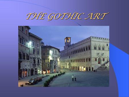 THE GOTHIC ART. Gothic art is characterized by the accentuated verticality of the proportions, the use of ogive arches, the great-stained windows of the.