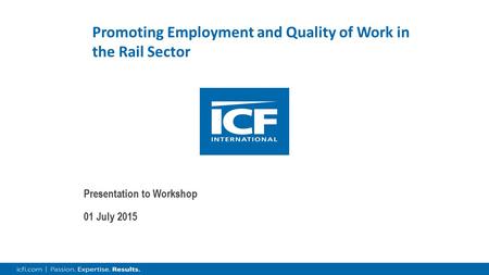 Promoting Employment and Quality of Work in the Rail Sector Presentation to Workshop 01 July 2015.