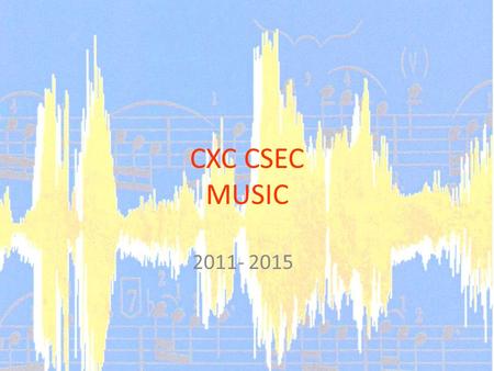CXC CSEC MUSIC 2011- 2015. What do I have to do ? Practical tasks are as follows : Performing and Composing (68 mks) Paper 02 34% 1 Solo piece (15 mks),