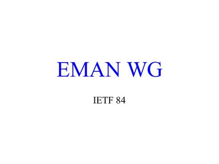 EMAN WG IETF 84. Note Well Any submission to the IETF intended by the Contributor for publication as all or part of an IETF Internet-Draft or RFC and.