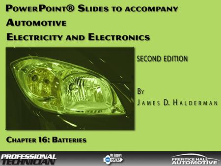 Automotive Electricity and Electronics, 2/e By James D Halderman © 2009 Pearson Education, Inc. Pearson Prentice Hall - Upper Saddle River, NJ 07458 OBJECTIVES.