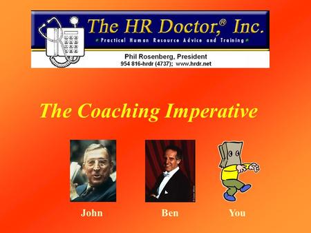 The Coaching Imperative YouBenJohn. Successful Leaders Are Coachs Successful Leaders Are Coachs Coaching is Leading –A Leader is a Dealer in Hope –A Leader.