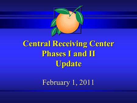 Central Receiving Center Phases I and II Update February 1, 2011.