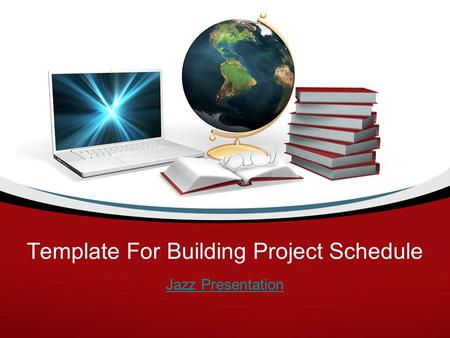 Template For Building Project Schedule Jazz Presentation.