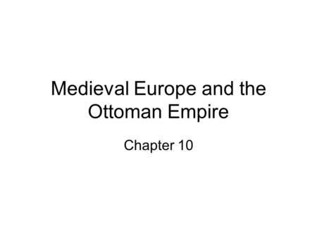 Medieval Europe and the Ottoman Empire
