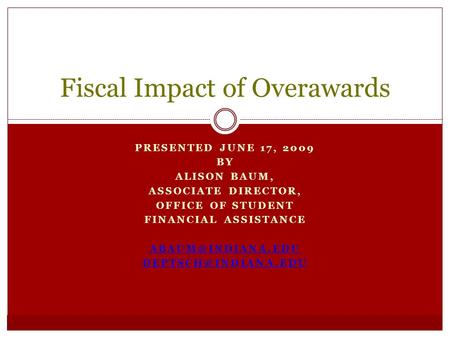 PRESENTED JUNE 17, 2009 BY ALISON BAUM, ASSOCIATE DIRECTOR, OFFICE OF STUDENT FINANCIAL ASSISTANCE  Fiscal Impact.