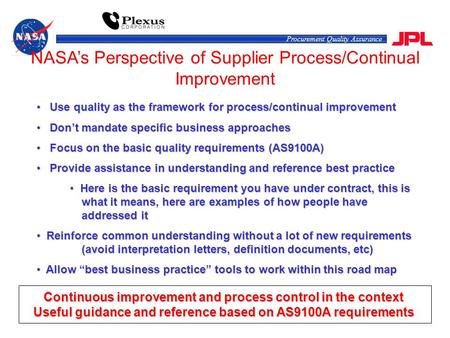 1 Procurement Quality Assurance Use quality as the framework for process/continual improvement Use quality as the framework for process/continual improvement.