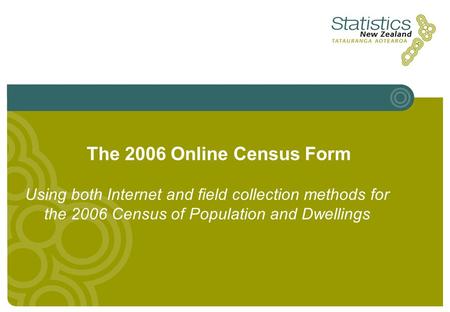 Using both Internet and field collection methods for the 2006 Census of Population and Dwellings The 2006 Online Census Form.