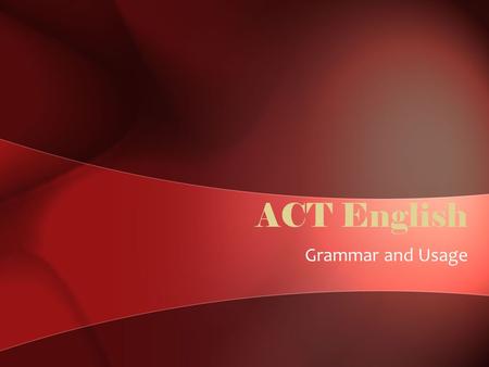 ACT English Grammar and Usage. Pronoun Pronoun – words used to replace the noun –He –she –it –they.