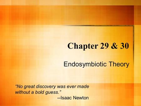 Chapter 29 & 30 Endosymbiotic Theory