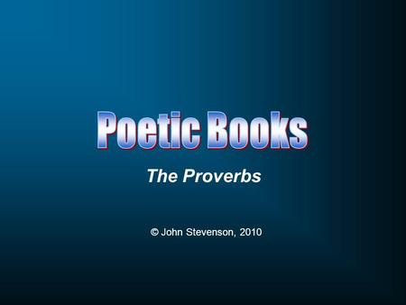 Poetic Books The Proverbs © John Stevenson, 2010.