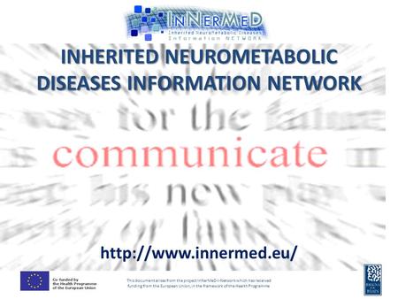 This document arises from the project InNerMeD-I-Network which has received funding from the European Union, in the framework of the Health Programme INHERITED.