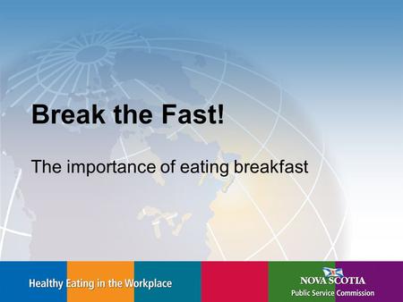 Break the Fast! The importance of eating breakfast.