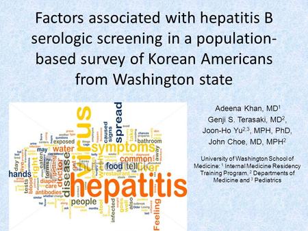 Factors associated with hepatitis B serologic screening in a population- based survey of Korean Americans from Washington state Adeena Khan, MD 1 Genji.