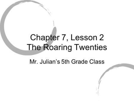 Chapter 7, Lesson 2 The Roaring Twenties